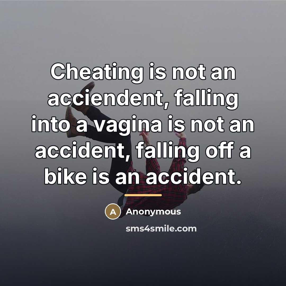 “Cheating is not an acciendent, falling into a vagina is…” quote by Anonymous