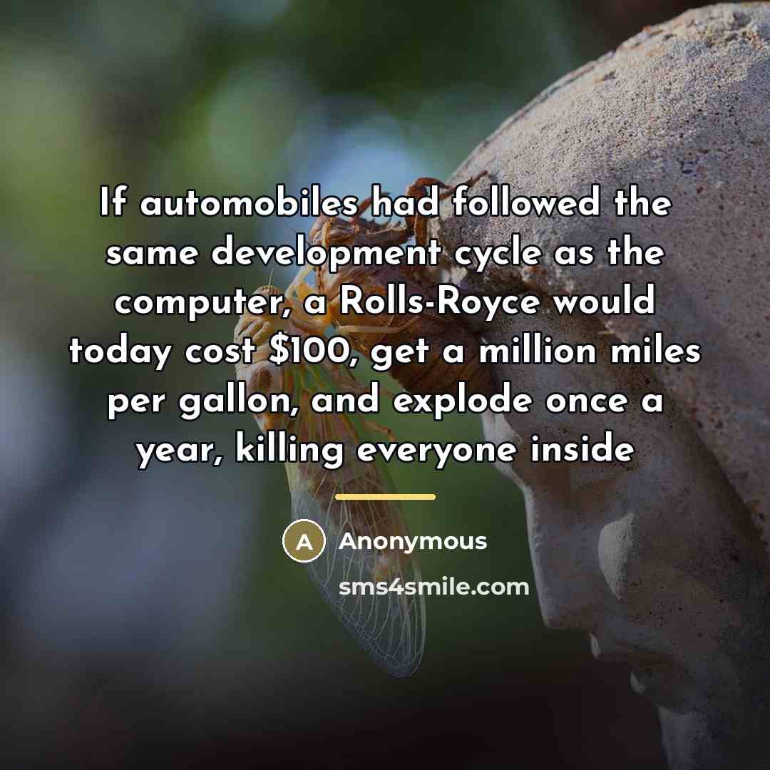 “If automobiles had followed the same development cycle as the…” quote by Anonymous
