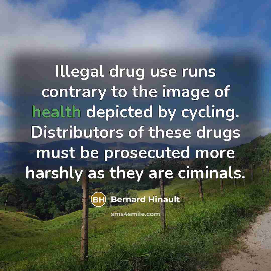 “Illegal drug use runs contrary to the image of health…” quote by Bernard Hinault