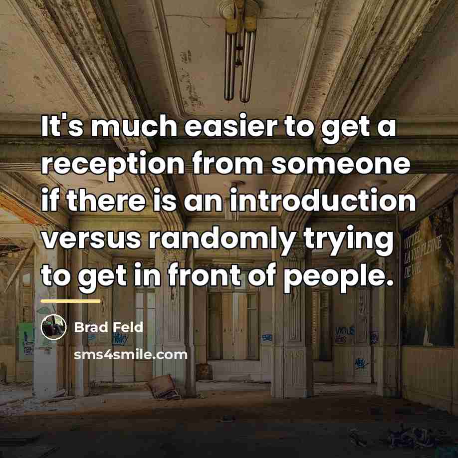 “It's much easier to get a reception from someone if…” quote by Brad Feld