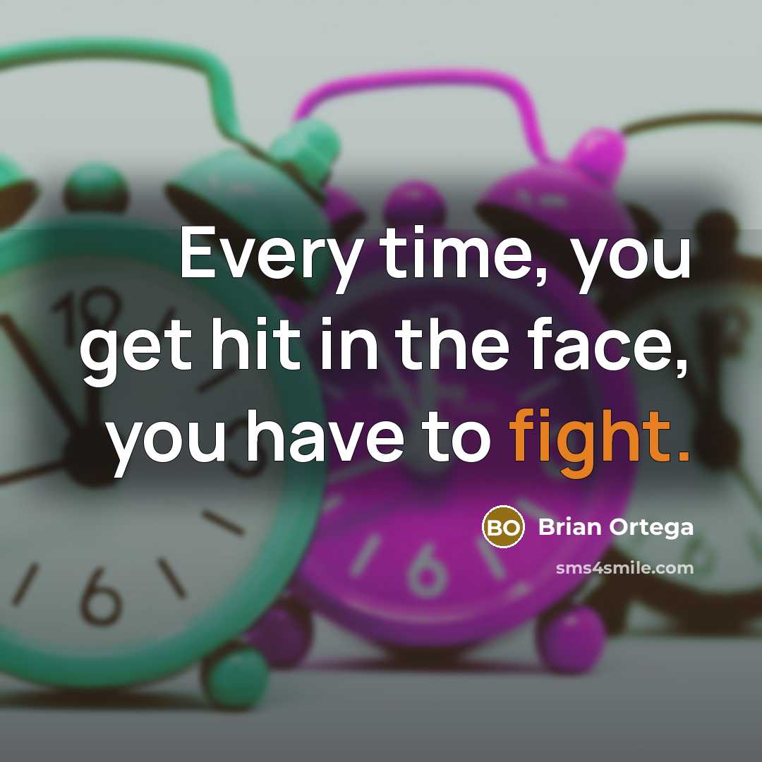 “Every time, you get hit in the face, you have…” quote by Brian Ortega