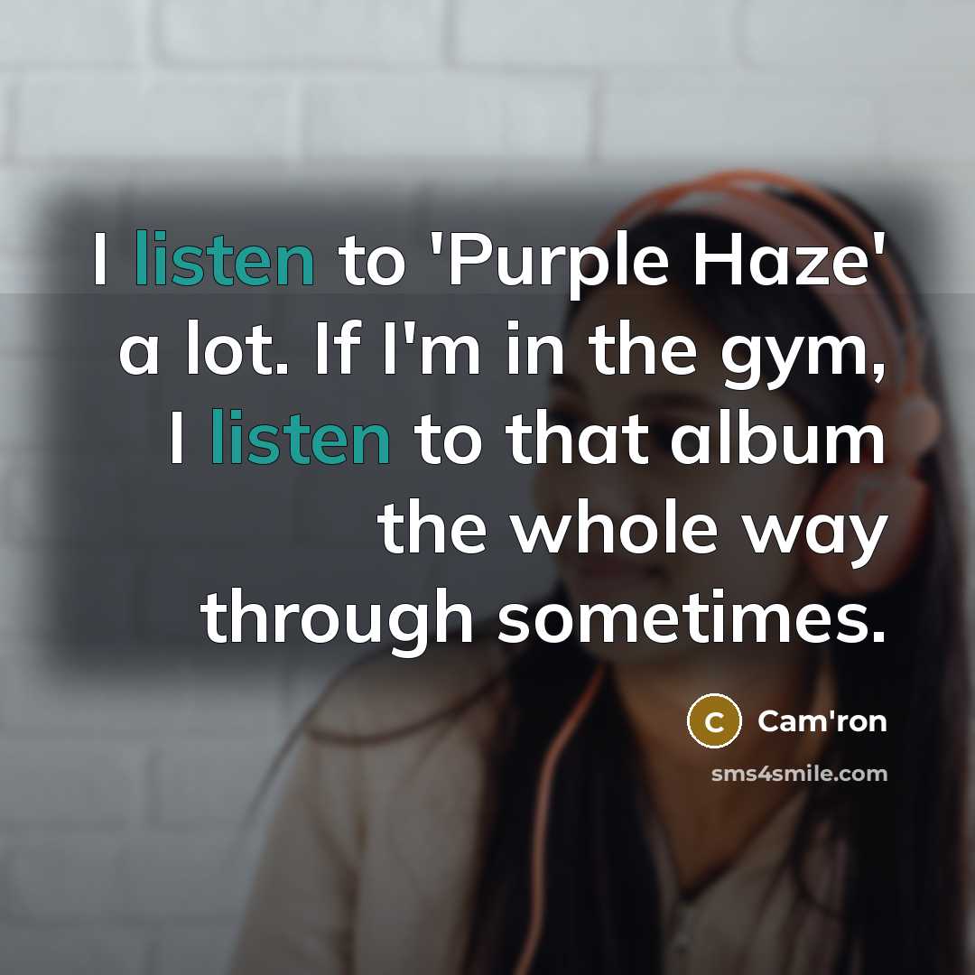 “I listen to 'Purple Haze' a lot. If I'm in…” quote by Cam'ron