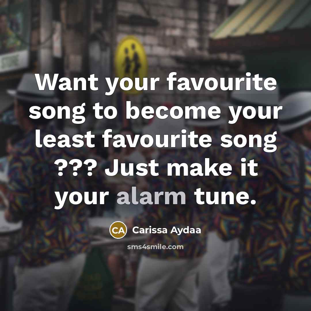 “Want your favourite song to become your least favourite song…” quote by Carissa Aydaa