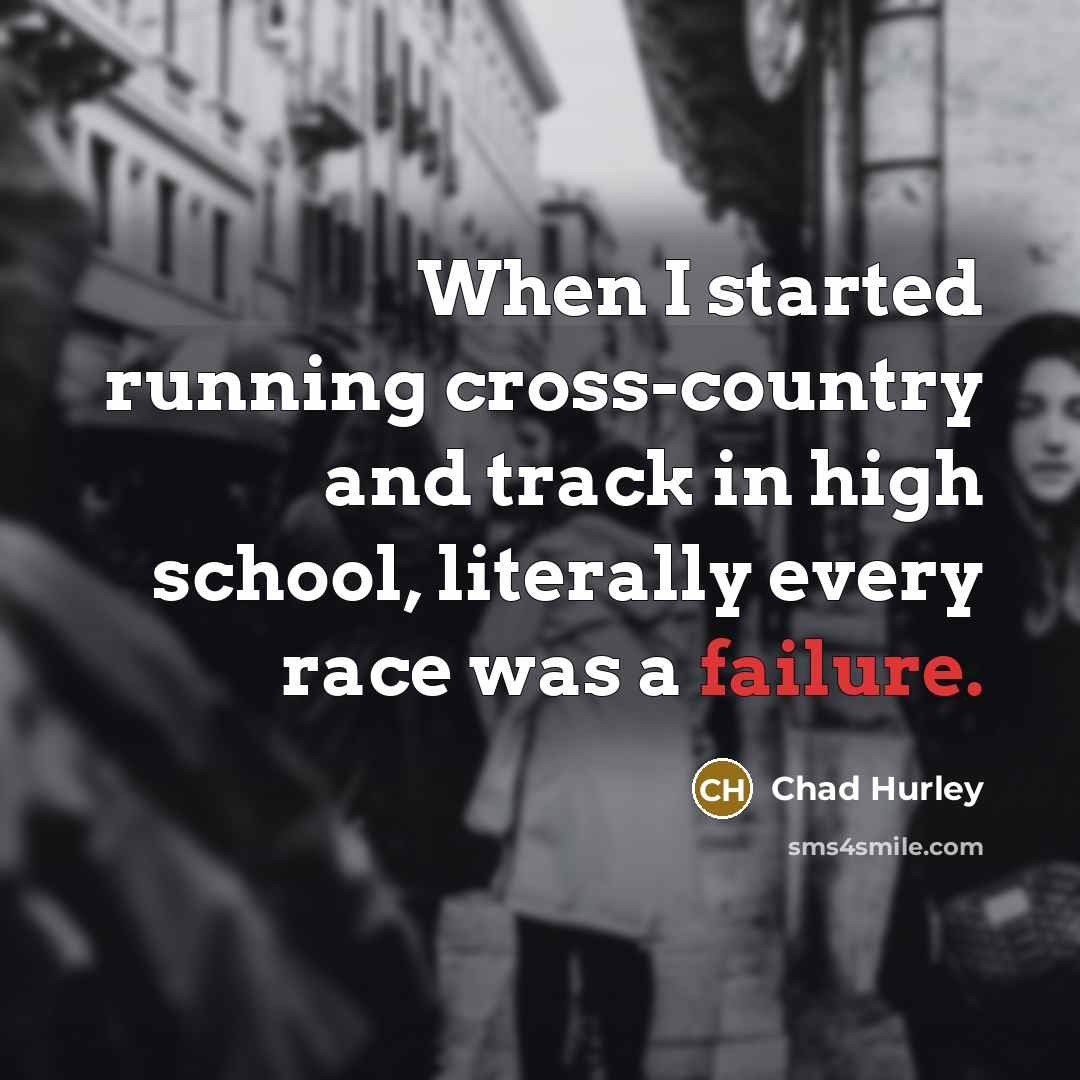 “When I started running cross-country and track in high school,…” quote by Chad Hurley