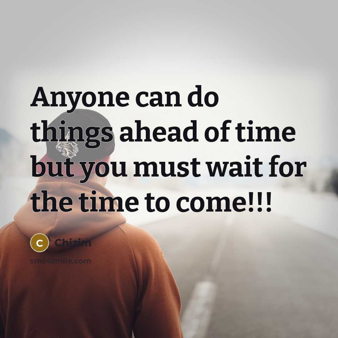 “Anyone can do things ahead of time but you must…” quote by Chizim