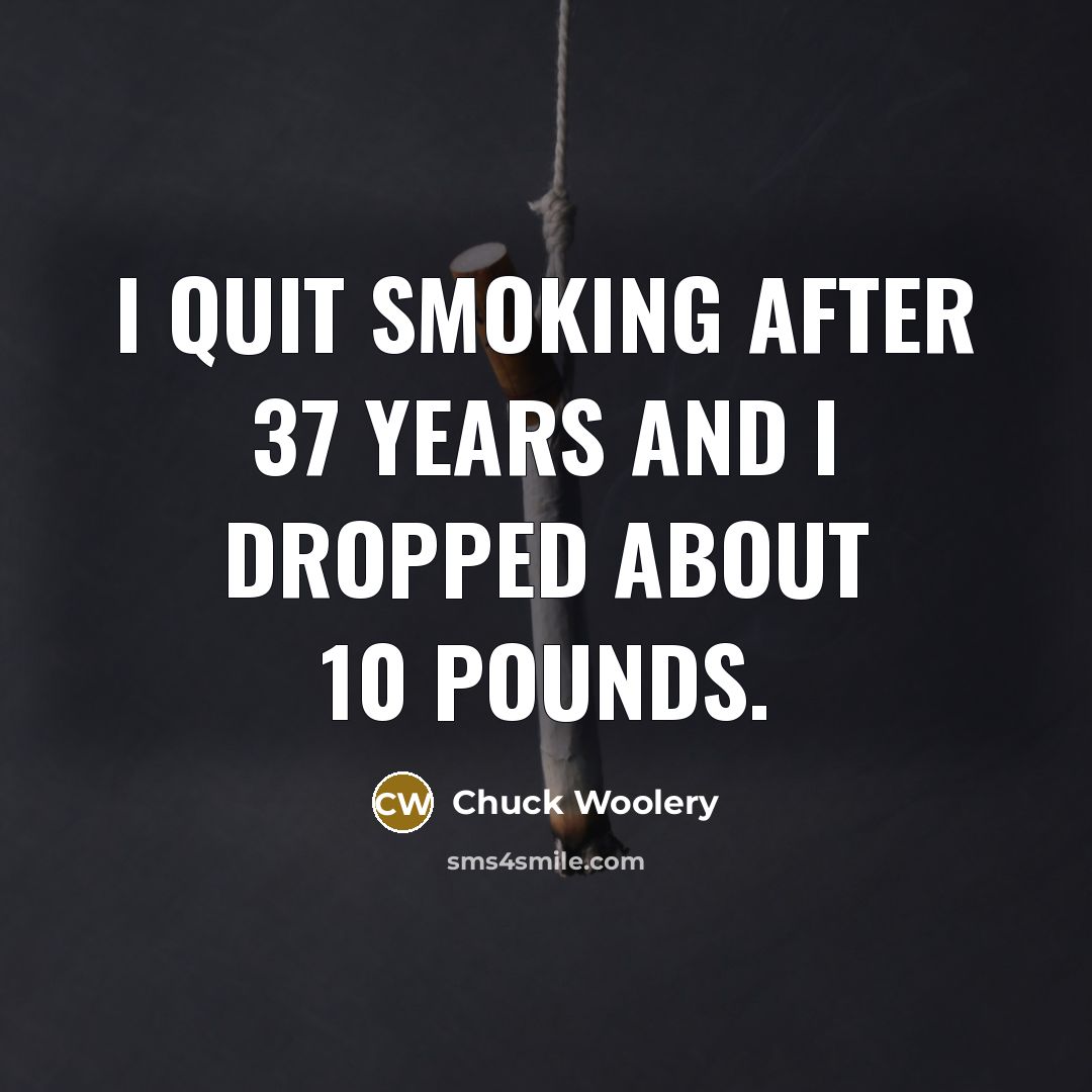 “I quit smoking after 37 years and I dropped about…” quote by Chuck Woolery