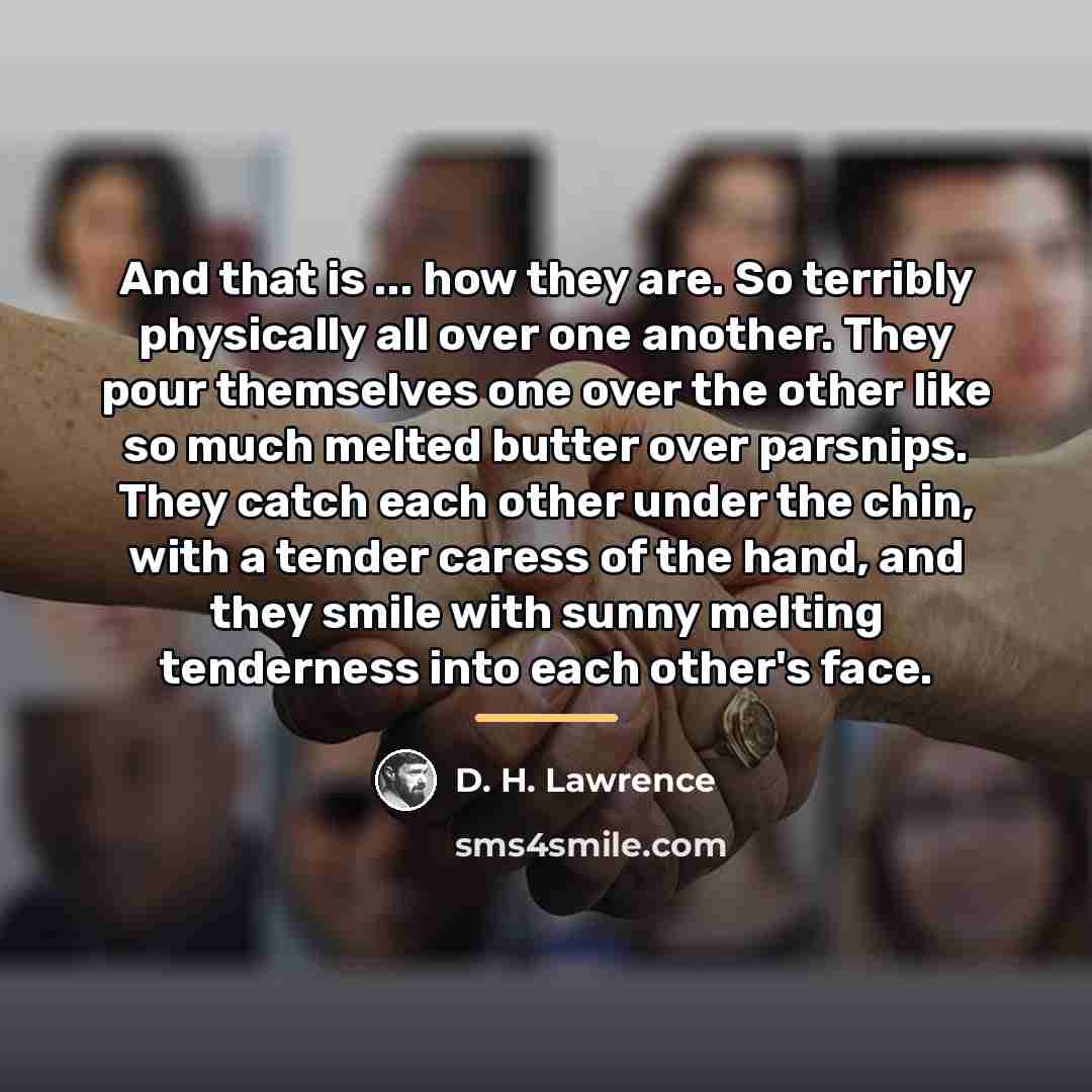 “And that is ... how they are. So terribly physically…” quote by D. H. Lawrence