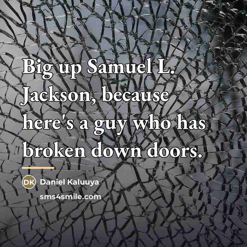 “Big up Samuel L. Jackson, because here's a guy who…” quote by Daniel Kaluuya