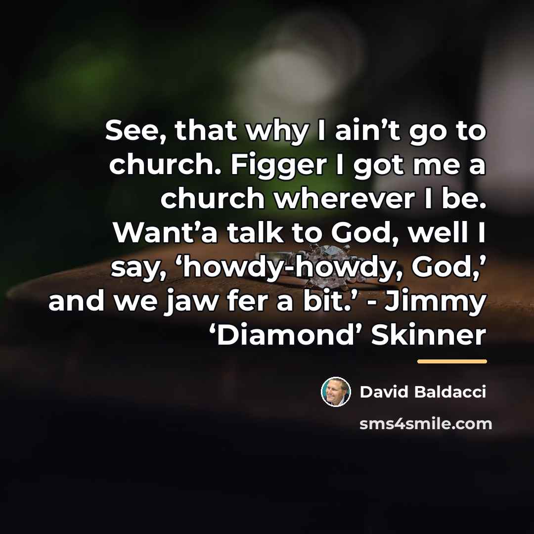“See, that why I ain’t go to church. Figger I…” quote by David Baldacci