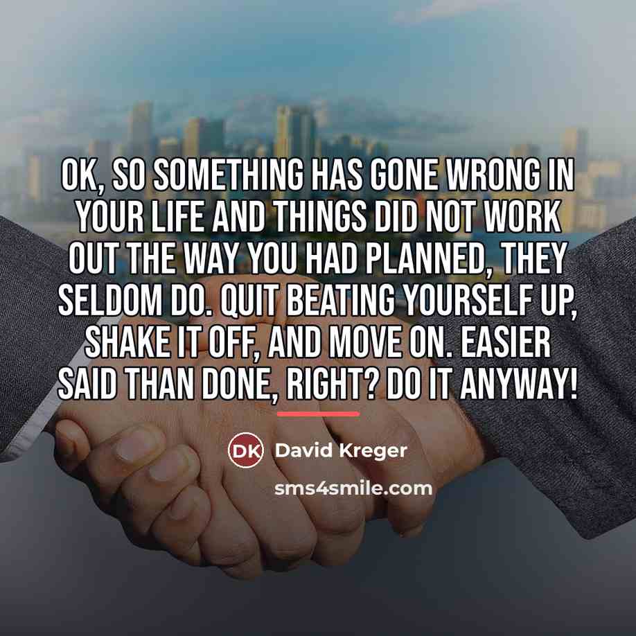 “Ok, so something has gone wrong in your life and…” quote by David Kreger