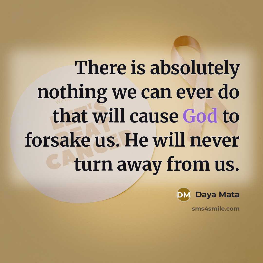 “There is absolutely nothing we can ever do that will…” quote by Daya Mata