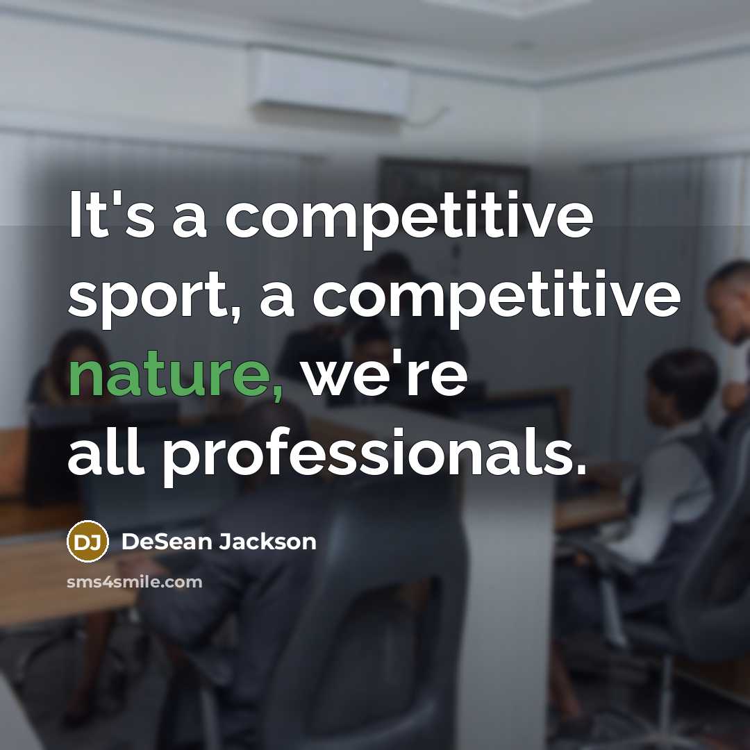 “It's a competitive sport, a competitive nature, we're all professionals.…” quote by DeSean Jackson