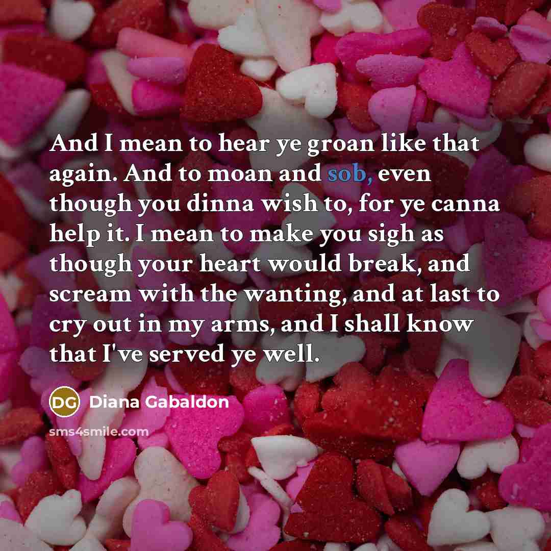 “And I mean to hear ye groan like that again.…” quote by Diana Gabaldon