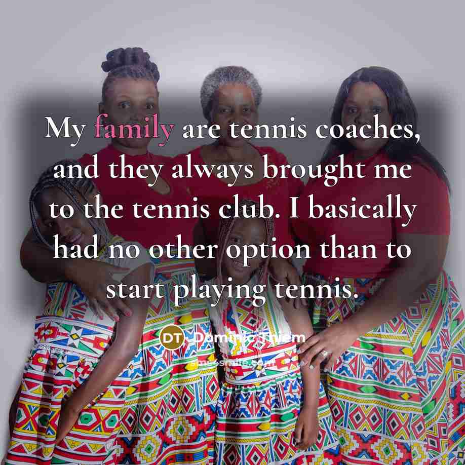 “My family are tennis coaches, and they always brought me…” quote by Dominic Thiem