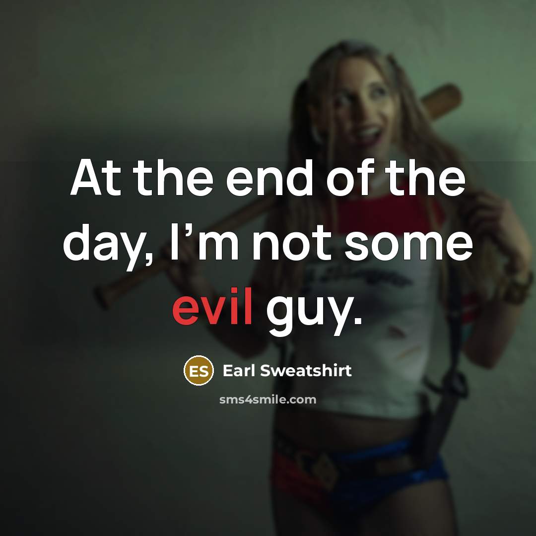 “At the end of the day, I'm not some evil…” quote by Earl Sweatshirt