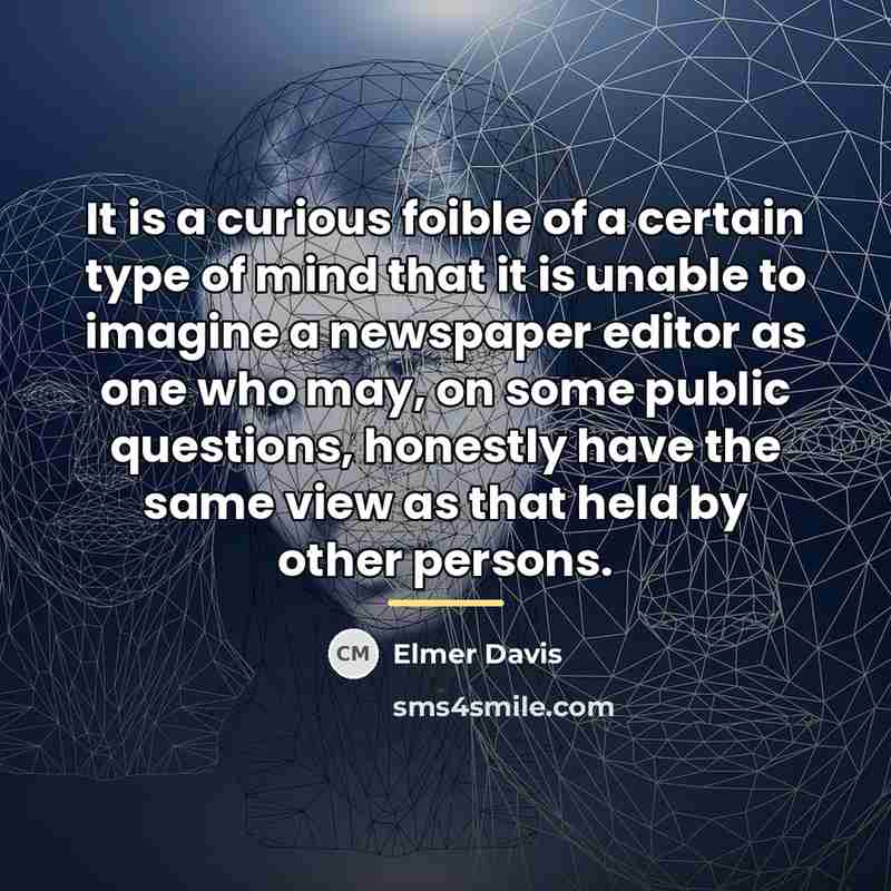 “It is a curious foible of a certain type of…” quote by Elmer Davis