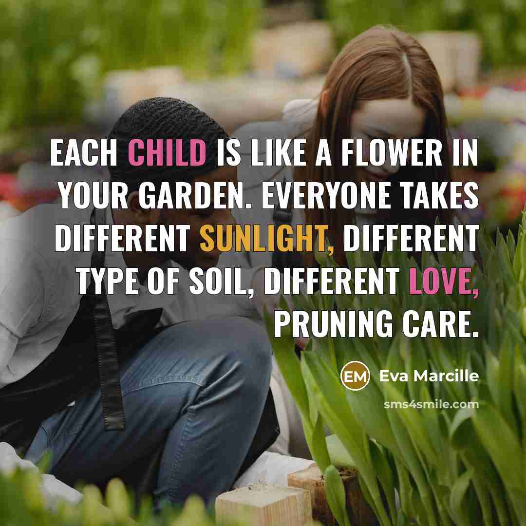 “Each child is like a flower in your garden. Everyone…” quote by Eva Marcille