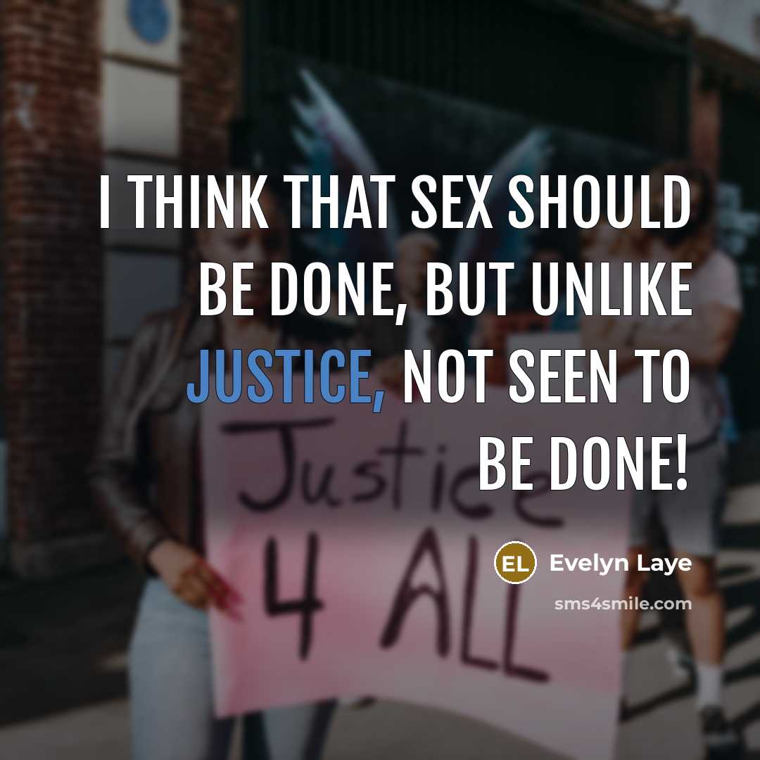 “I think that sex should be done, but unlike justice,…” quote by Evelyn Laye