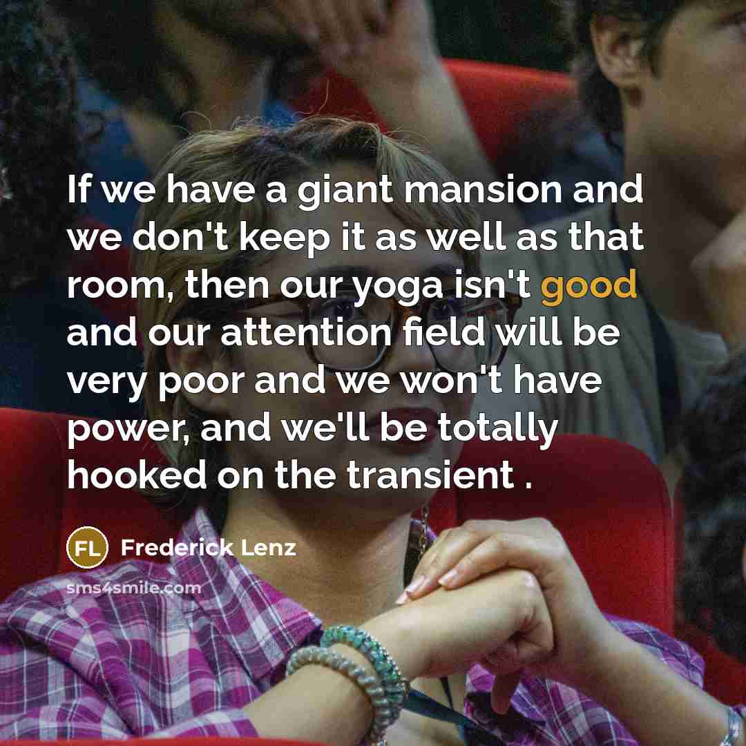 “If we have a giant mansion and we don't keep…” quote by Frederick Lenz