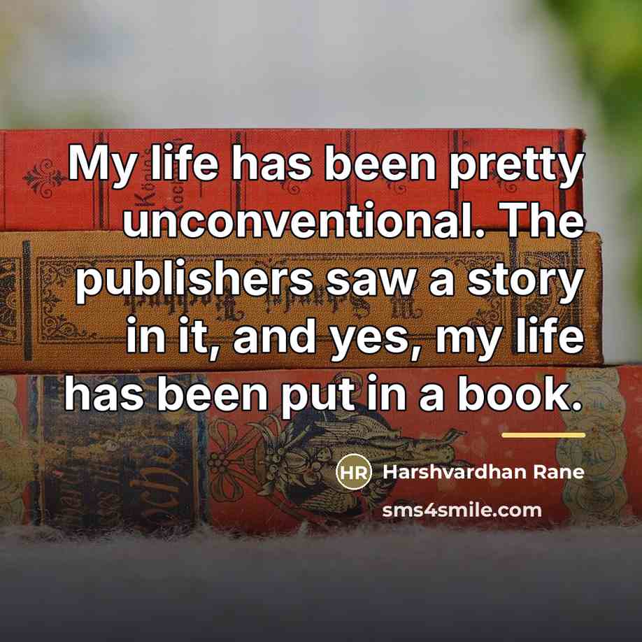 “My life has been pretty unconventional. The publishers saw a…” quote by Harshvardhan Rane