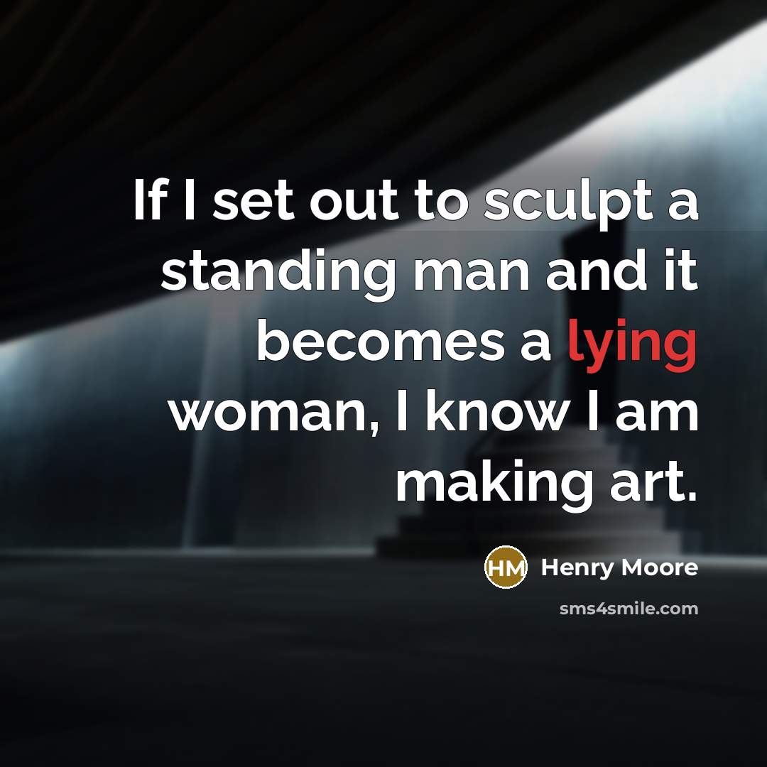 “If I set out to sculpt a standing man and…” quote by Henry Moore