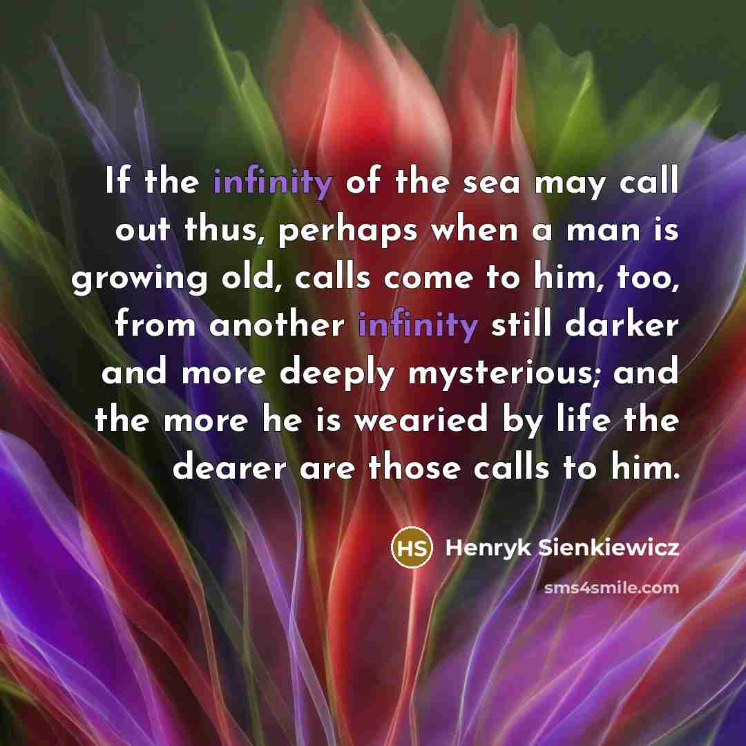 “If the infinity of the sea may call out thus,…” quote by Henryk Sienkiewicz