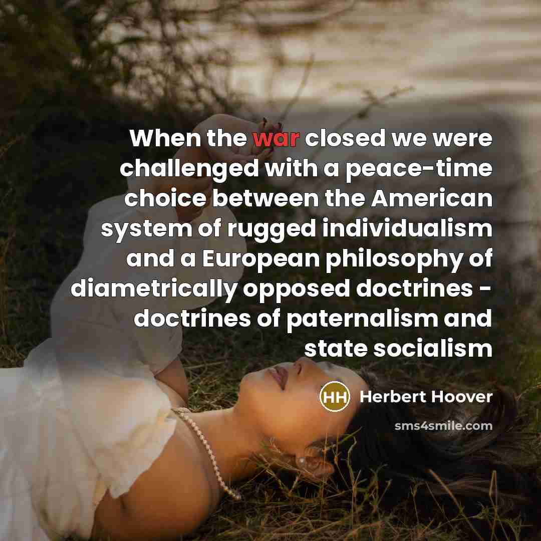 “When the war closed we were challenged with a peace-time…” quote by Herbert Hoover