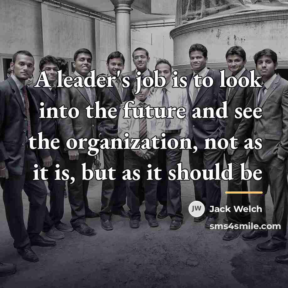 “A leader's job is to look into the future and…” quote by Jack Welch