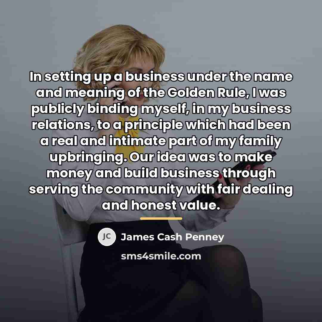 “In setting up a business under the name and meaning…” quote by James Cash Penney
