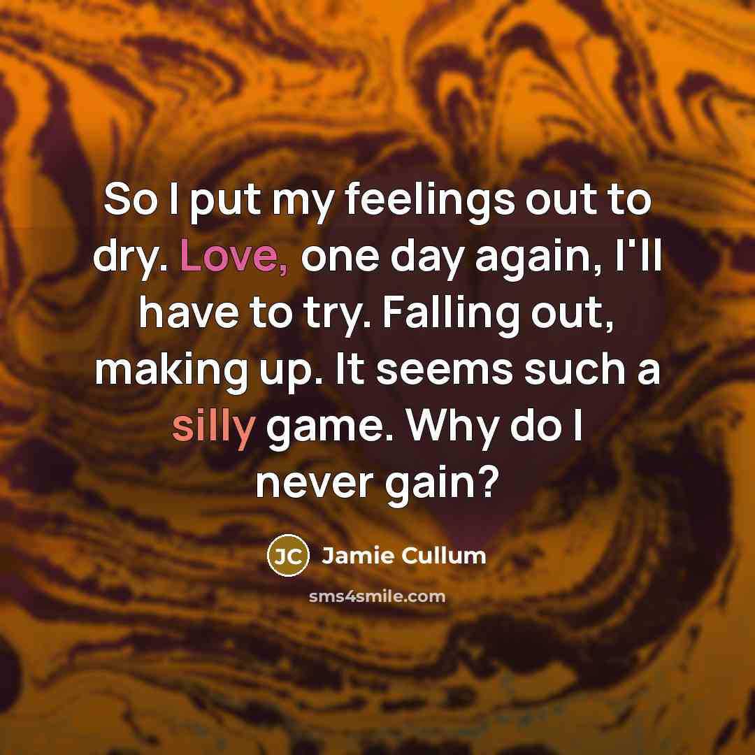 “So I put my feelings out to dry. Love, one…” quote by Jamie Cullum