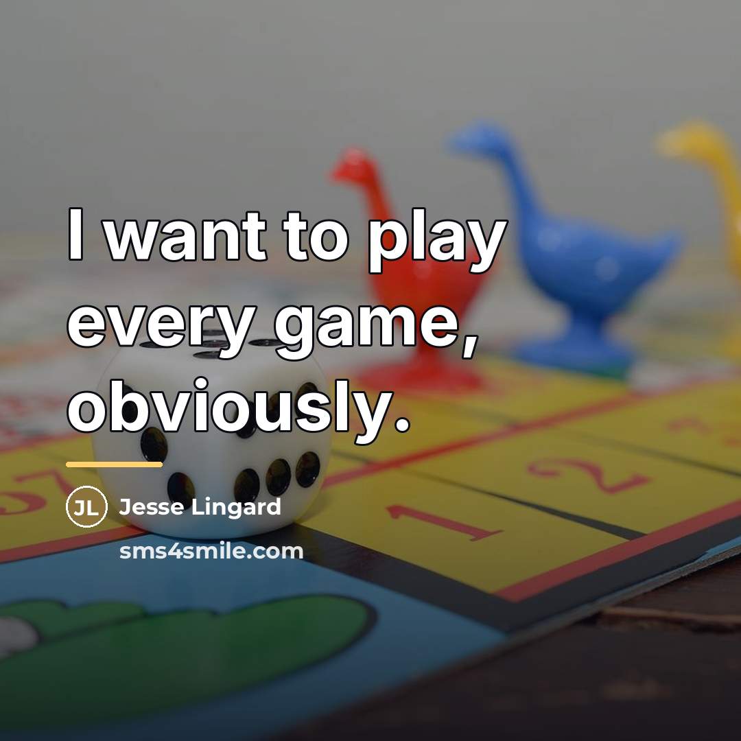 “I want to play every game, obviously.…” quote by Jesse Lingard