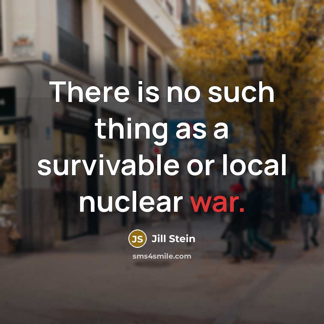 “There is no such thing as a survivable or local…” quote by Jill Stein