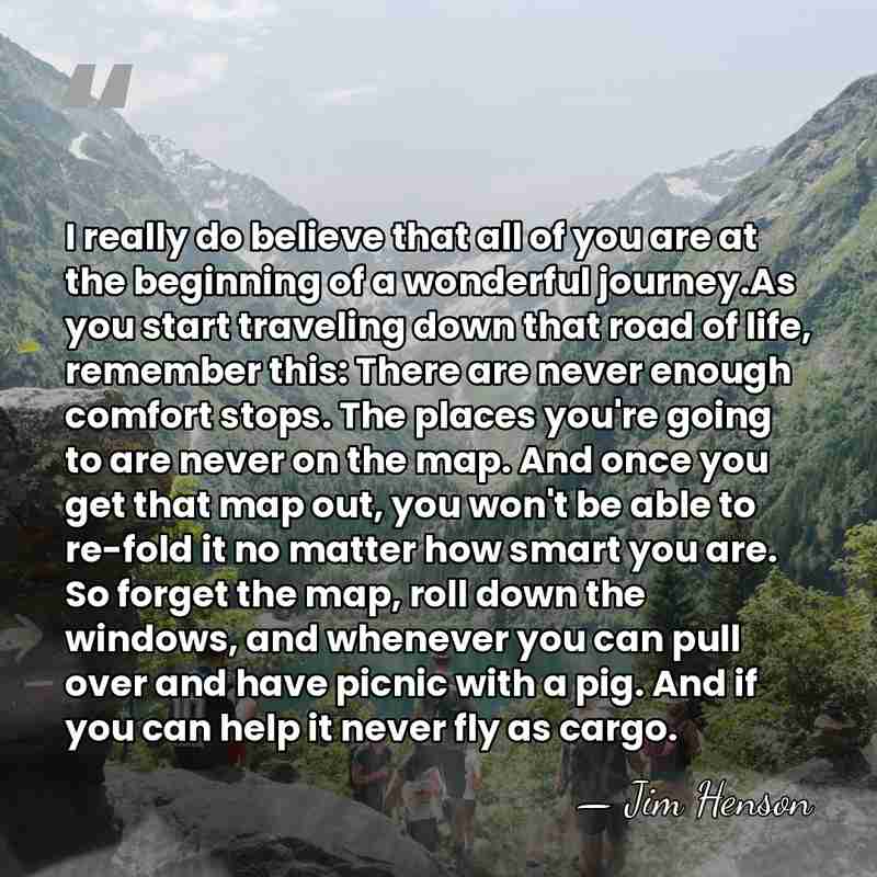 I really do believe that all of you are at the beginning&hellip; - Jim Henson