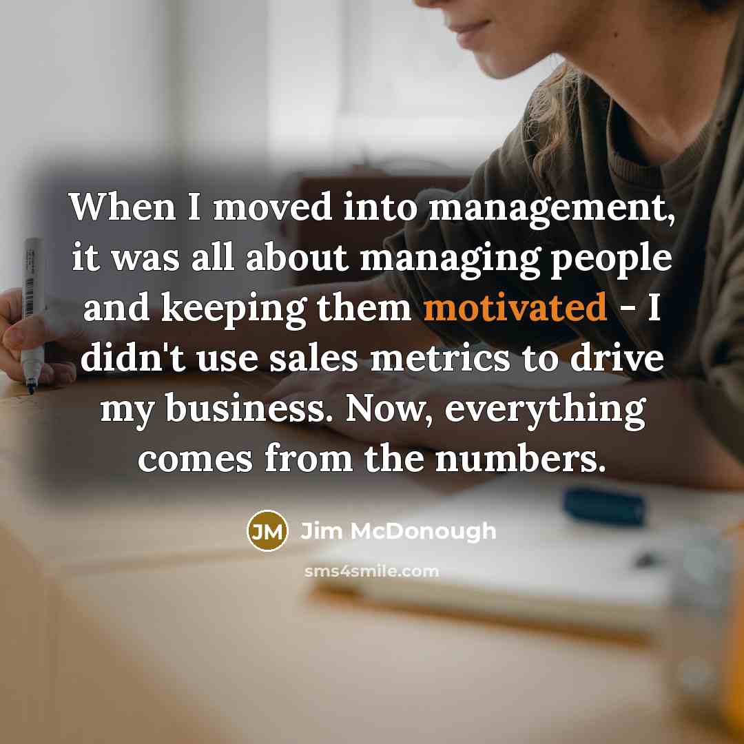 “When I moved into management, it was all about managing…” quote by Jim McDonough