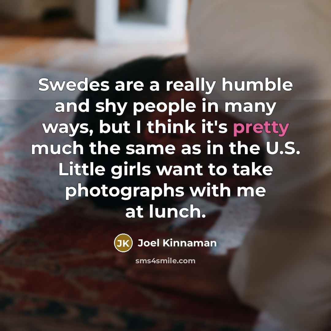 “Swedes are a really humble and shy people in many…” quote by Joel Kinnaman