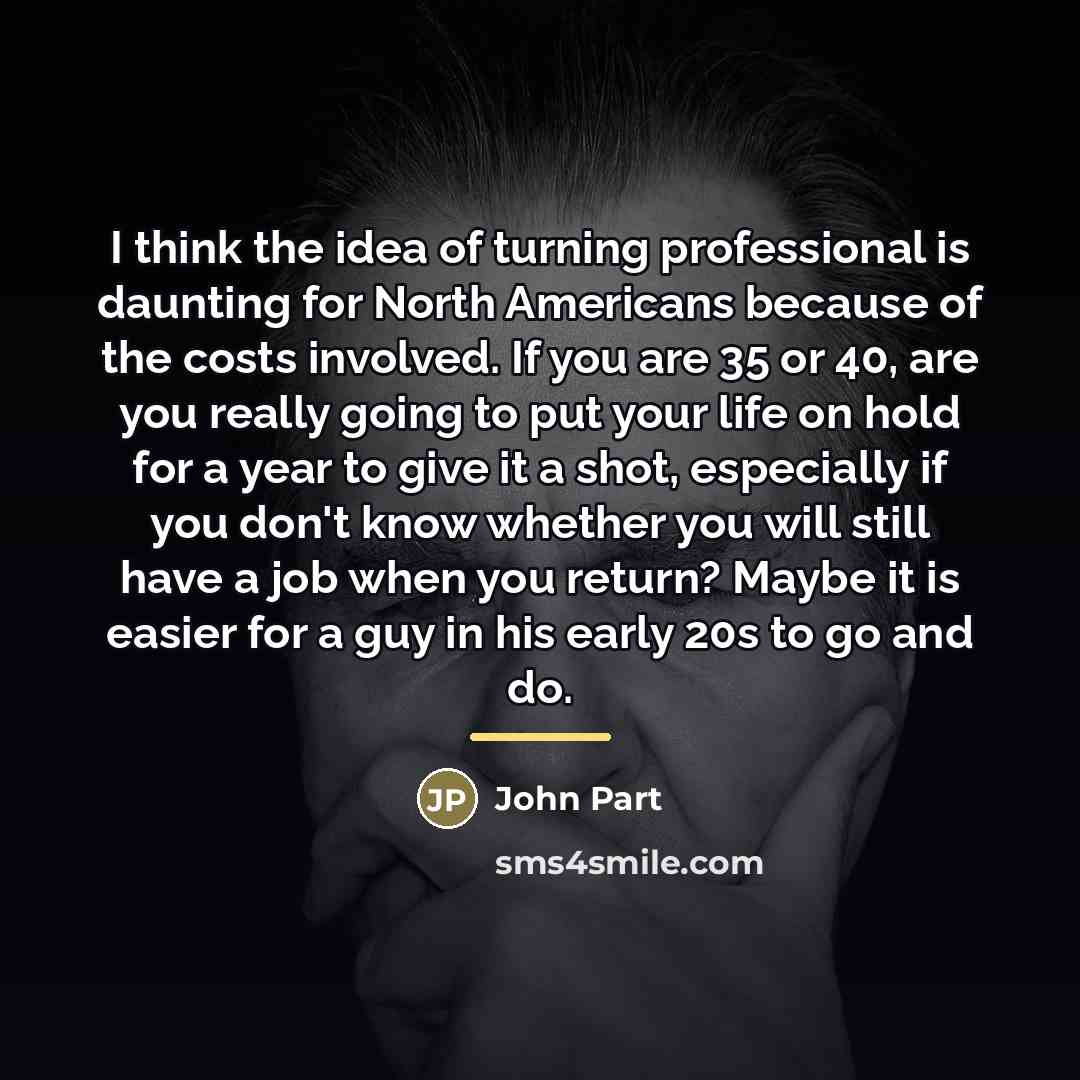 “I think the idea of turning professional is daunting for…” quote by John Part