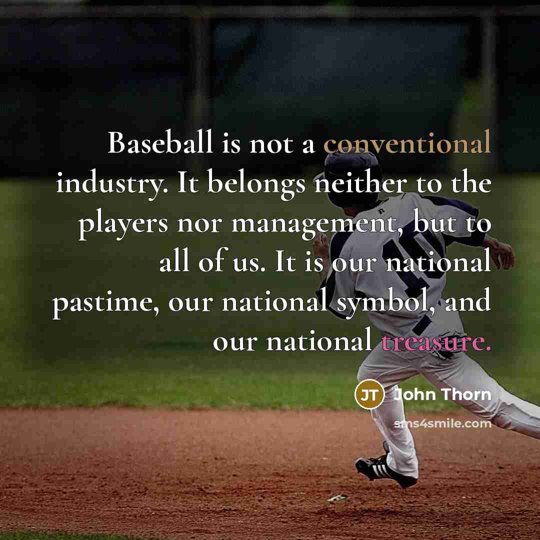 “Baseball is not a conventional industry. It belongs neither to…” quote by John Thorn
