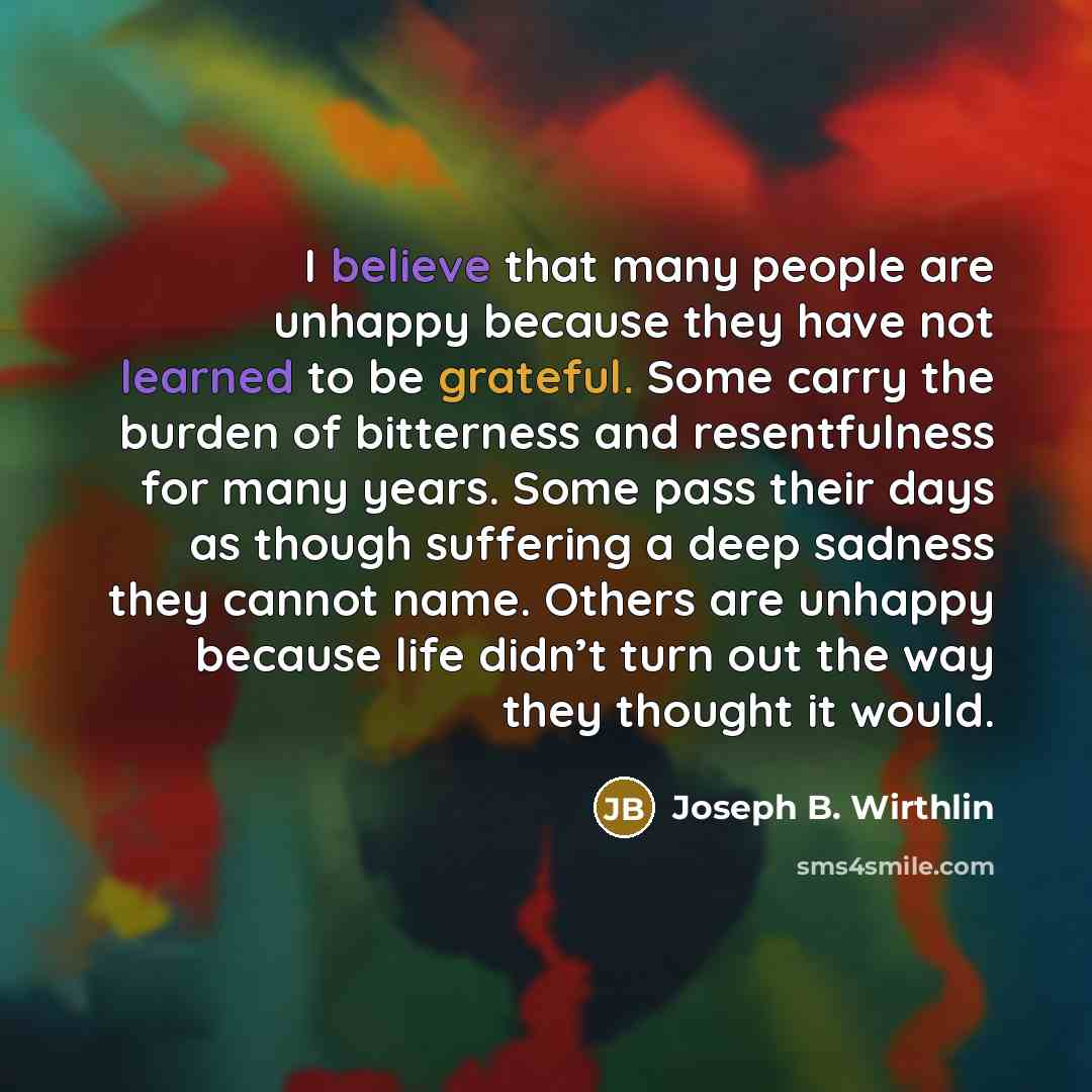 “I believe that many people are unhappy because they have…” quote by Joseph B. Wirthlin