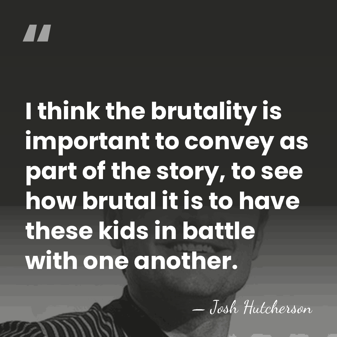 I think the brutality is important to convey as part of the&hellip; - Josh Hutcherson