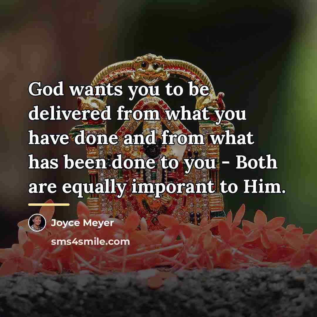 “God wants you to be delivered from what you have…” quote by Joyce Meyer