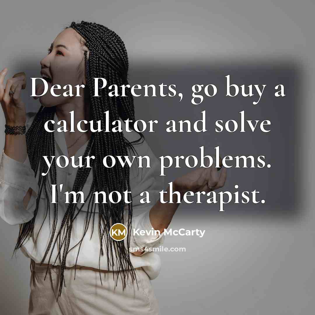 “Dear Parents, go buy a calculator and solve your own…” quote by Kevin McCarty