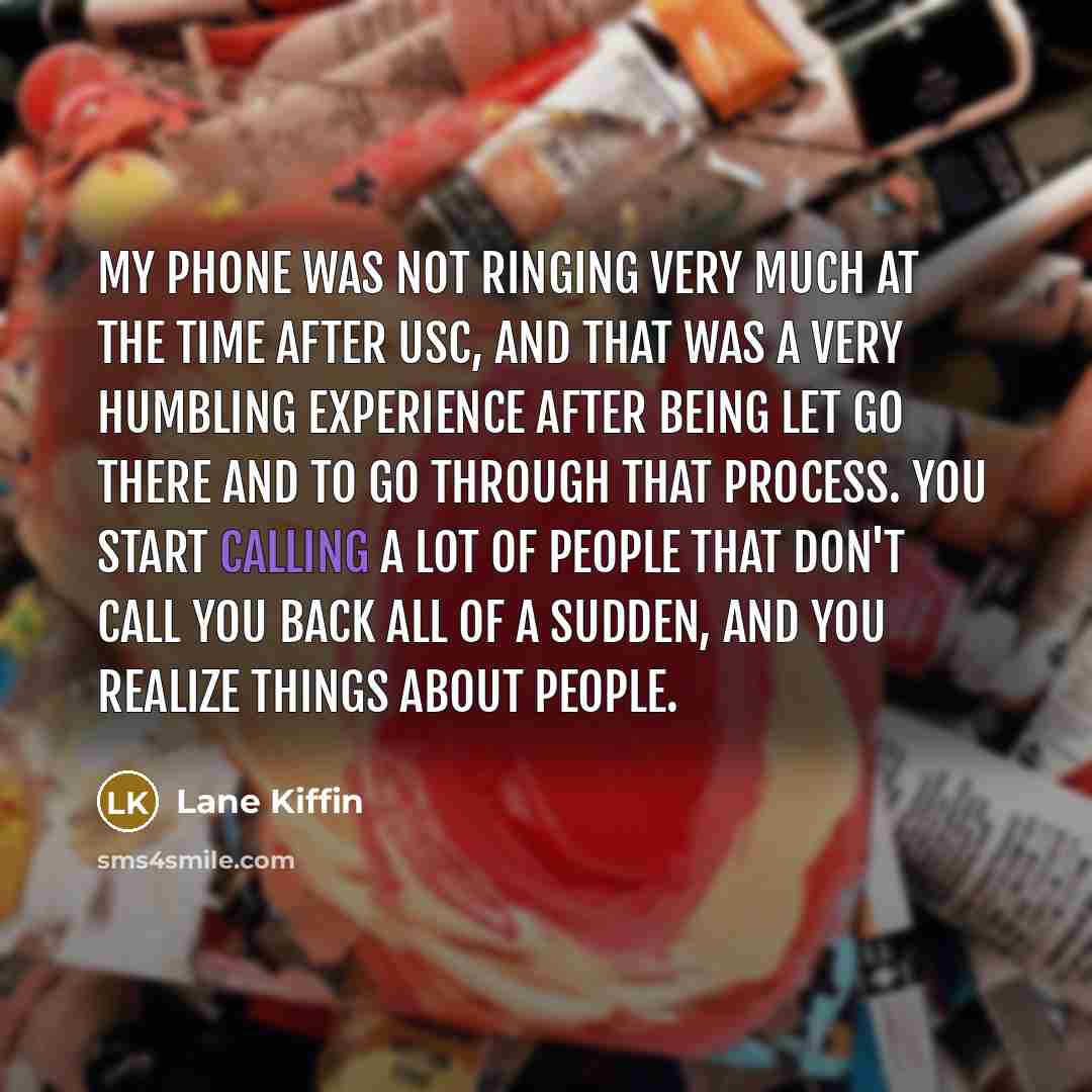 “My phone was not ringing very much at the time…” quote by Lane Kiffin