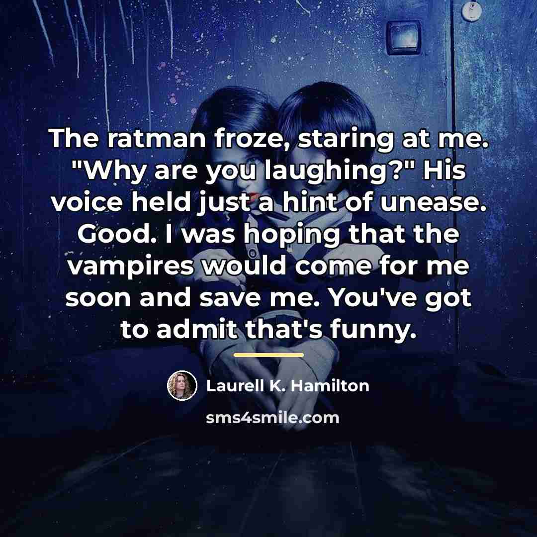 “The ratman froze, staring at me. "Why are you laughing?"…” quote by Laurell K. Hamilton