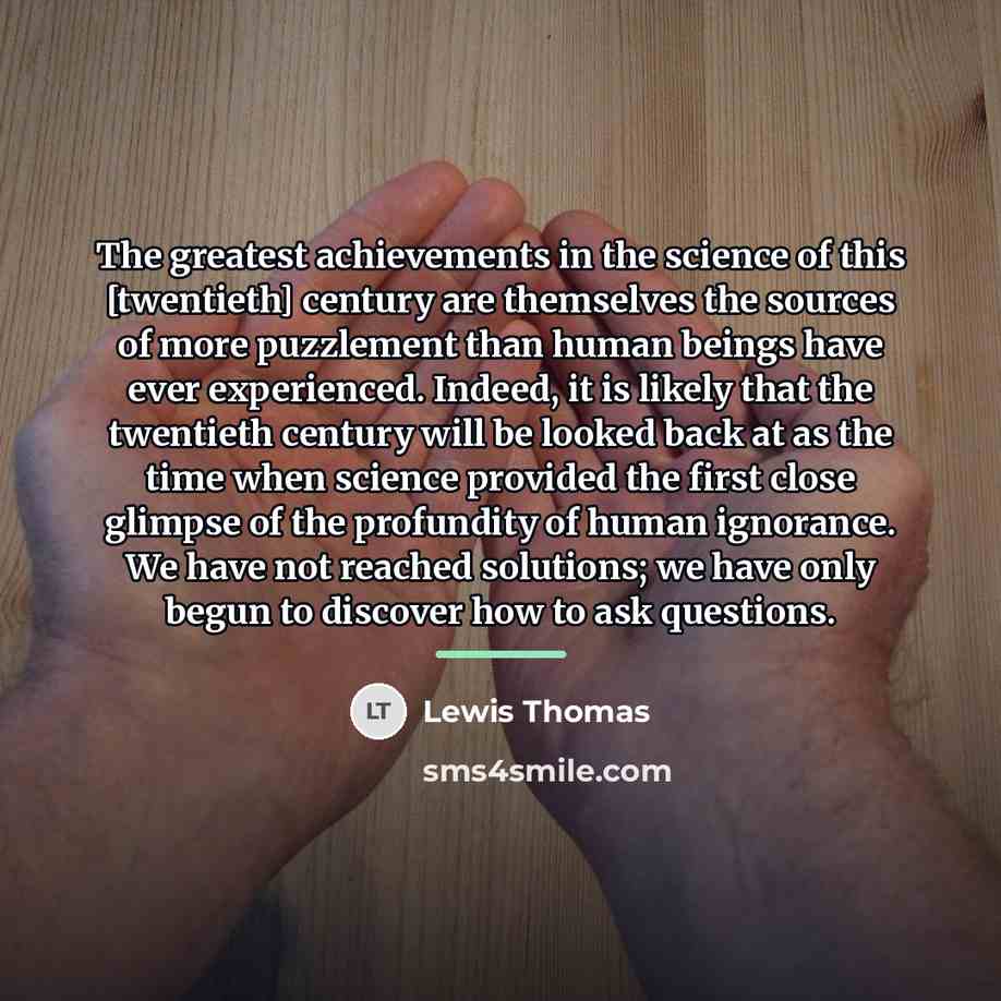 “The greatest achievements in the science of this [twentieth] century…” quote by Lewis Thomas