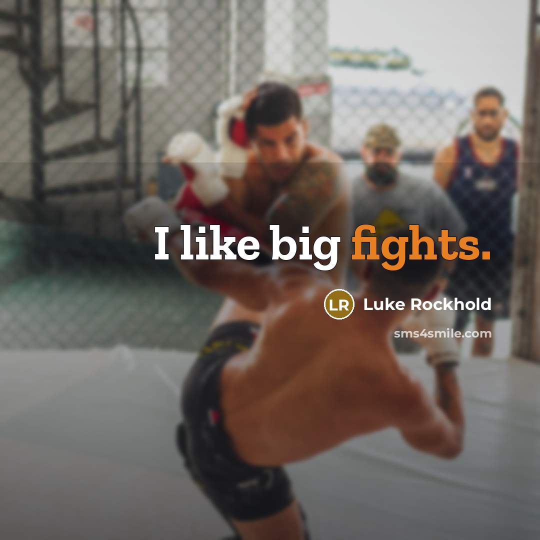 “I like big fights.…” quote by Luke Rockhold