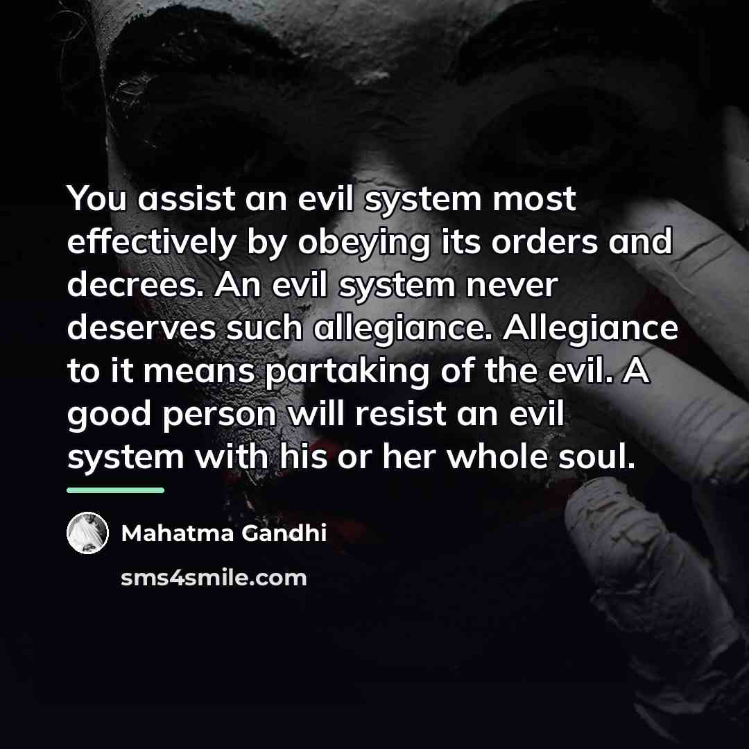 “You assist an evil system most effectively by obeying its…” quote by Mahatma Gandhi