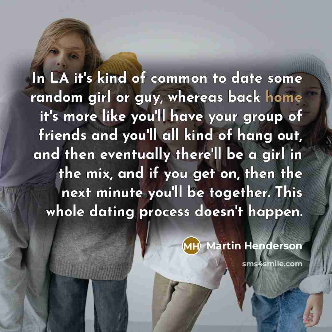 “In LA it's kind of common to date some random…” quote by Martin Henderson