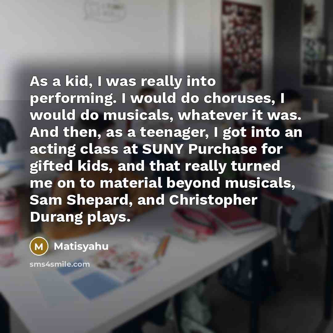 “As a kid, I was really into performing. I would…” quote by Matisyahu