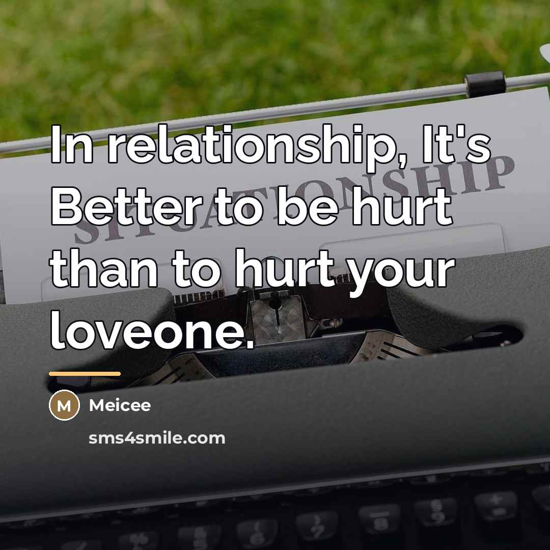 “In relationship, It's Better to be hurt than to hurt…” quote by Meicee
