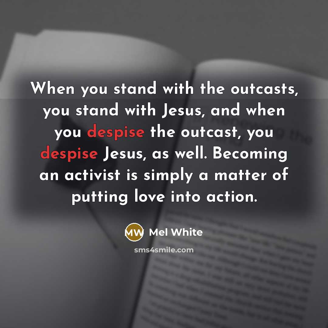 “When you stand with the outcasts, you stand with Jesus,…” quote by Mel White